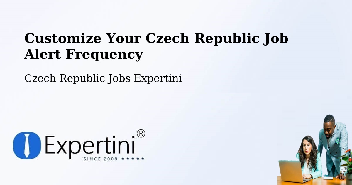Customize Your Czech Republic Job Alert Frequency - Czech Republic Jobs Expertini